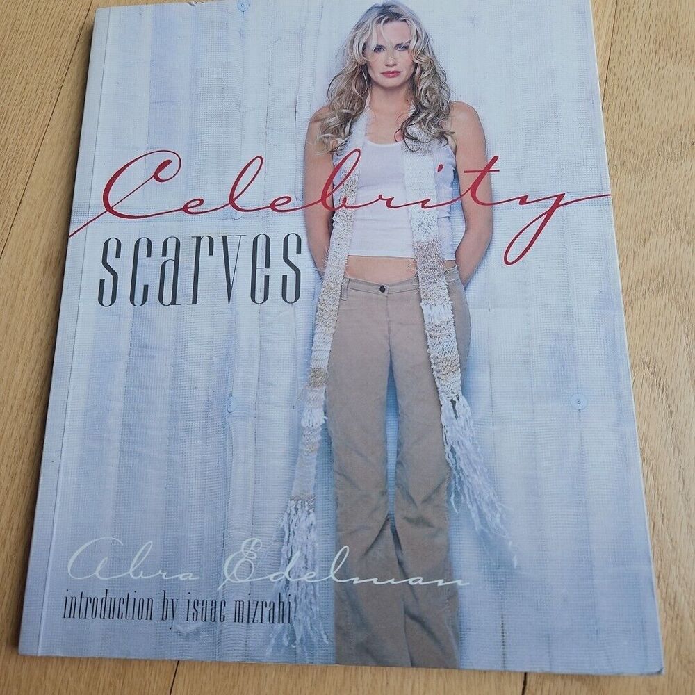 Celebrity Scarves by Abra Edelman (2005, Trade‎ Paperback) 25 projects!
